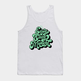 Enjoy Every Moment Tank Top